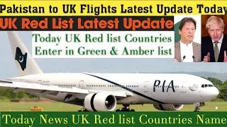 UK Red list Countries Update | UK Travel Update Today | Pakistan to UK Flights Schedule| UK Red list
