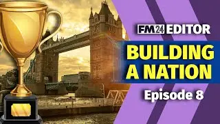 СТРОИТЕЛЬСТВО НАЦИИ | Эпизод 8 | Как использовать предигровой редактор FM24