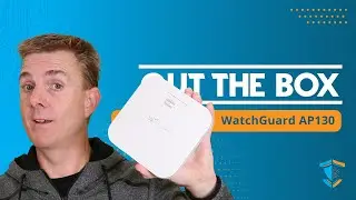 Out the Box Series - WatchGuard Wireless 6 AP130