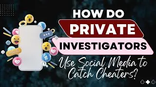 How Do Private Investigators Use Social Media to Catch Cheaters?