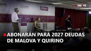 Abonar&aacute;n para 2027 deudas de Malova y Quirino