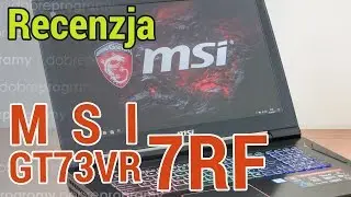 MSI GT73VR 7RF Titan Pro, testujemy notebooka gamingowego za 15 tys PLN