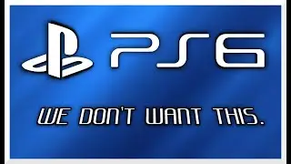 Why Nobody Wants A PS6 | Gen 9 Rant 