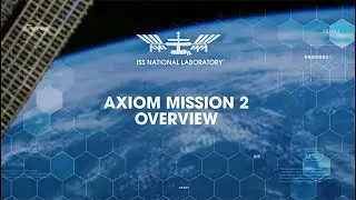 Axiom Mission 2: ISS National Lab-sponsored Science