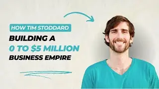 From Zero to $5 Million a Year: How Tim Stoddard Built a Business Empire