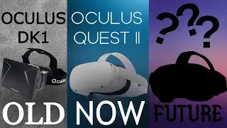 The FULL History Of The Oculus/VR Franchise (Oculus DK1 - Oculus Quest 2)