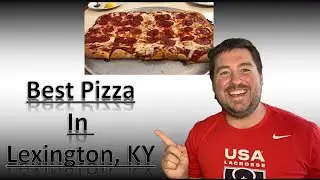 Best Pizza Restaurants in Lexington Kentucky