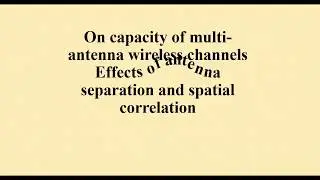 On capacity of multi-antenna wireless channels Effects of antenna separation and spatial correlation