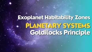 Exoplanet Habitability Zones: The Goldilocks Principle of Planetary Systems