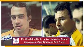 Ed Westfall recalls Bruins teammates Ted Green and Gary Doak