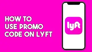 How to Use Promo Code on Lyft