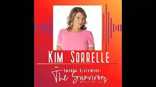 S4 E43 - Mom, Wife, Cancer Survivor, Widow, and Hero - Kim Sorrelle is who I want to be when I gr...
