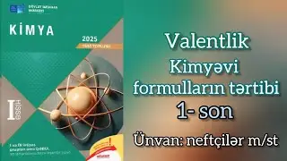 Valentlik.Kimyəvi formulların tərtibi(1-son).I hissə Kimya DİM toplu-2025