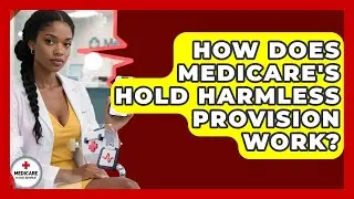 How Does Medicare's Hold Harmless Provision Work? - Medicare Made Simple Guide