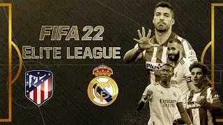 FIFA 22 Elite League | Atletico Madrid VS Real Madrid