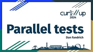 curl parallel tests by Dan Fandrich - curl up 2024