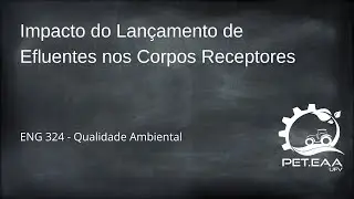 Impacto do lançamento de efluentes em corpos receptores - ENG 324