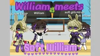 William meets soft William