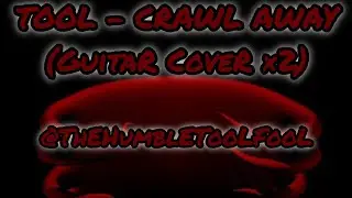 Tool - Crawl Away (Guitar Cover &times;2)