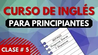 Clase 5: Repaso de Preguntas & Respuestas Básicas [Inglés A1]