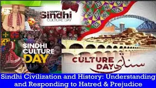 Sindhi Civilization, History, Culture, Response to Prejudice & My Presentation about it in France