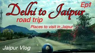 Delhi to Jaipur road trip || places to visit in Jaipur || how to go to Jaipur || Jaipur vlog