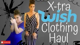 X-tra Wish Clothing Haul