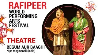 Begum aur Baaghi Part 2 | Nipa Rangmandli - India | Rafi Peer World Performing Arts Festival