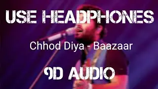 Chhod Diya (9D Audio 🎧) - Baazaar | Arijit Singh