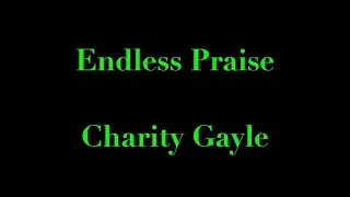 Endless Praise (Charity Gayle)