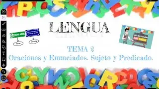 Lengua Tema 2. Oraciones y Enunciados. Sujeto y Predicado.