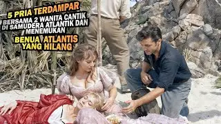 TERDAMPAR BERSAMA 2 WANITA CANTIK DI SAMUDERA ATLANTIK DAN MENEMUKAN BENUA ATLANTIS YANG HILANG