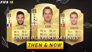 Fifa 18 | SPURS PLAYERS RATINGS THEN & NOW!!