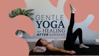 Gentle Post-Surgery Yoga for Healing | Phase One (Gallbladder, Laparoscopic, Abdominal Surgery)