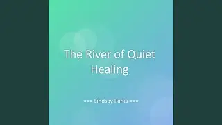 The River of Quiet Healing