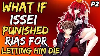 What if Issei punished Rias for letting him die? |Part 2|