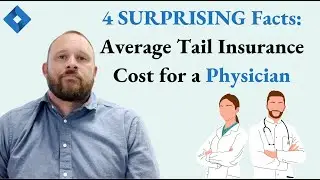 4 SURPRISING Facts: Average Tail Insurance Cost for Physician