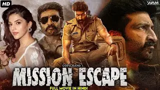 Gopichand's MISSION ESCAPE - South Indian Full Action Movie Dubbed In Hindi | Mehreen Pirzada