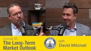 The Long-Term Market Outlook | Ep. 85 | David Mitchell | The Guided Retirement Show