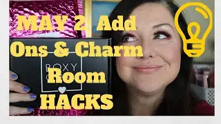 MAY 2: BOXYCHARM & IPSY HACKS Add ons & Charm Room . . . Boxy Charm CharmRoom
