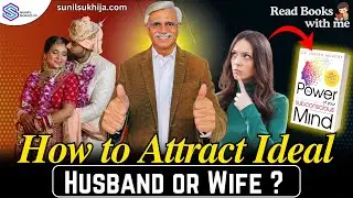 50- STOP Attracting WRONG Partners and Find Your IDEAL Husband or Wife - SUNIL SUKHIJA​