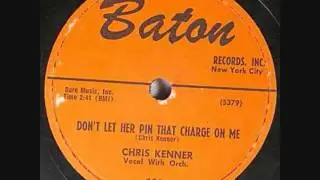 CHRIS KENNER  Don't Let Her Pin That Charge On Me   1956