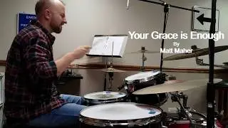 Your Grace is Enough by Matt Maher - DRUM COVER