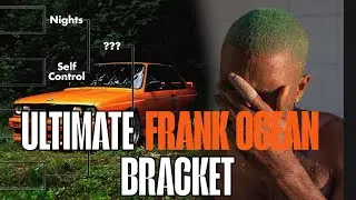 The ULTIMATE Frank Ocean Song Bracket