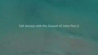 Bible Sleep Aid Meditation &ndash; Gospel of John Part 2. Share for One who may need #gospel #prayer