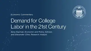 Demand for College Labor in the 21st Century with Cleveland Fed Research Analyst Alexander Cline