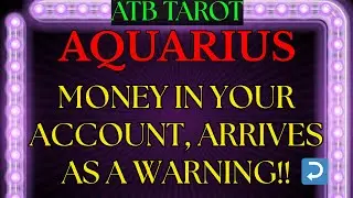 AQUARIUS: an older man than you money came in without you expecting and...