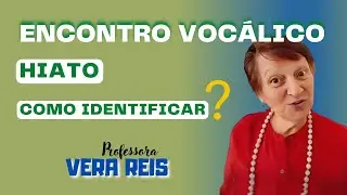 3029 - ENCONTRO VOC&Aacute;LICO | HIATO - COMO IDENTIFICAR?