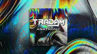 TRADAM - ANATRONIC (Official Audio)