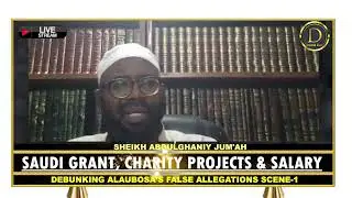 SAUDI G CHARITY PROJECTS & SALARY; DEBUNKING ALAUBOSA'S FALSE ALLEGATIONS B SHEIKH ABDGHANIY JUM'AH.